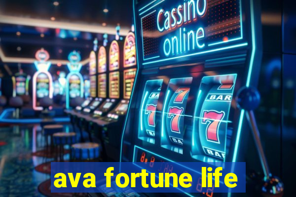 ava fortune life